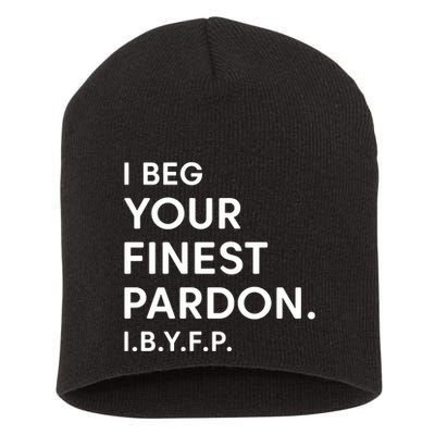 Landon Mauk I Beg Your Finest Pardon I.B.Y.F.P Short Acrylic Beanie