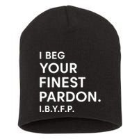Landon Mauk I Beg Your Finest Pardon I.B.Y.F.P Short Acrylic Beanie
