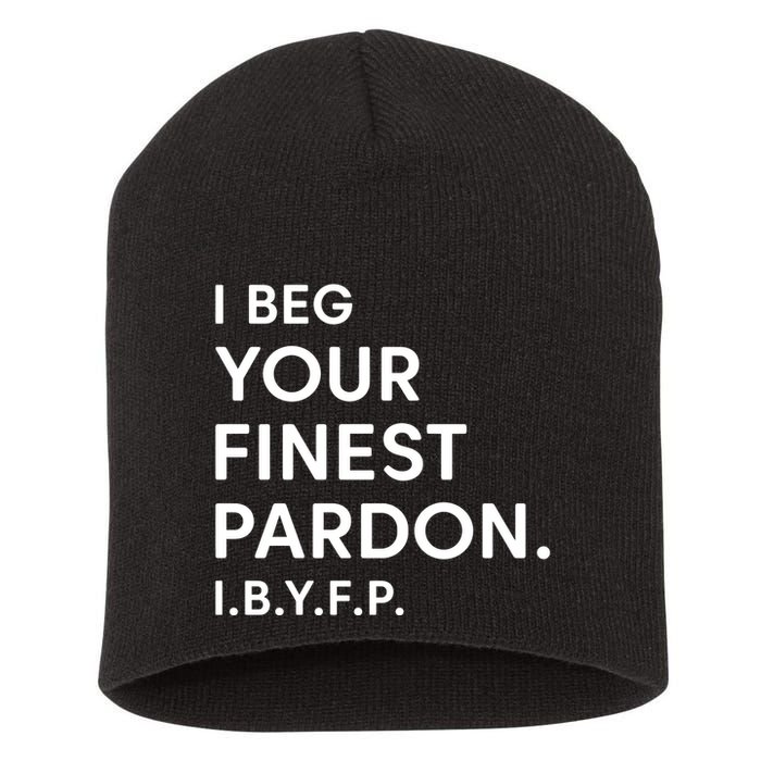 Landon Mauk I Beg Your Finest Pardon I.B.Y.F.P Short Acrylic Beanie