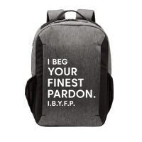 Landon Mauk I Beg Your Finest Pardon I.B.Y.F.P Vector Backpack
