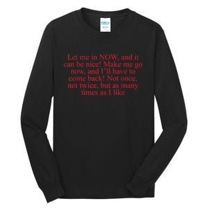 Let Me In Now And It Can Be Nice Make Me Go Now Funny Quote Tall Long Sleeve T-Shirt