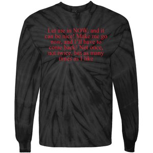 Let Me In Now And It Can Be Nice Make Me Go Now Funny Quote Tie-Dye Long Sleeve Shirt