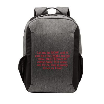 Let Me In Now And It Can Be Nice Make Me Go Now Funny Quote Vector Backpack