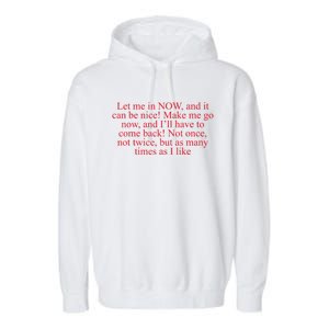 Let Me In Now And It Can Be Nice Make Me Go Now Funny Quote Garment-Dyed Fleece Hoodie