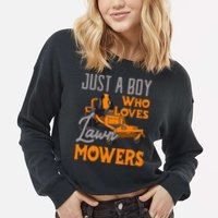 Lawn Mowing Just A Boy Who Loves Mowers Gardener Cropped Pullover Crew