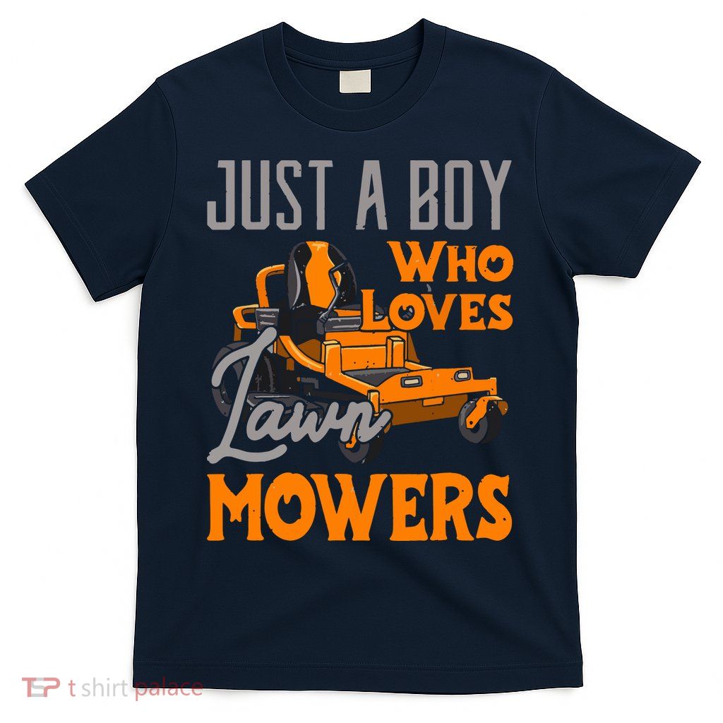 Lawn Mowing Just A Boy Who Loves Mowers Gardener T-Shirt