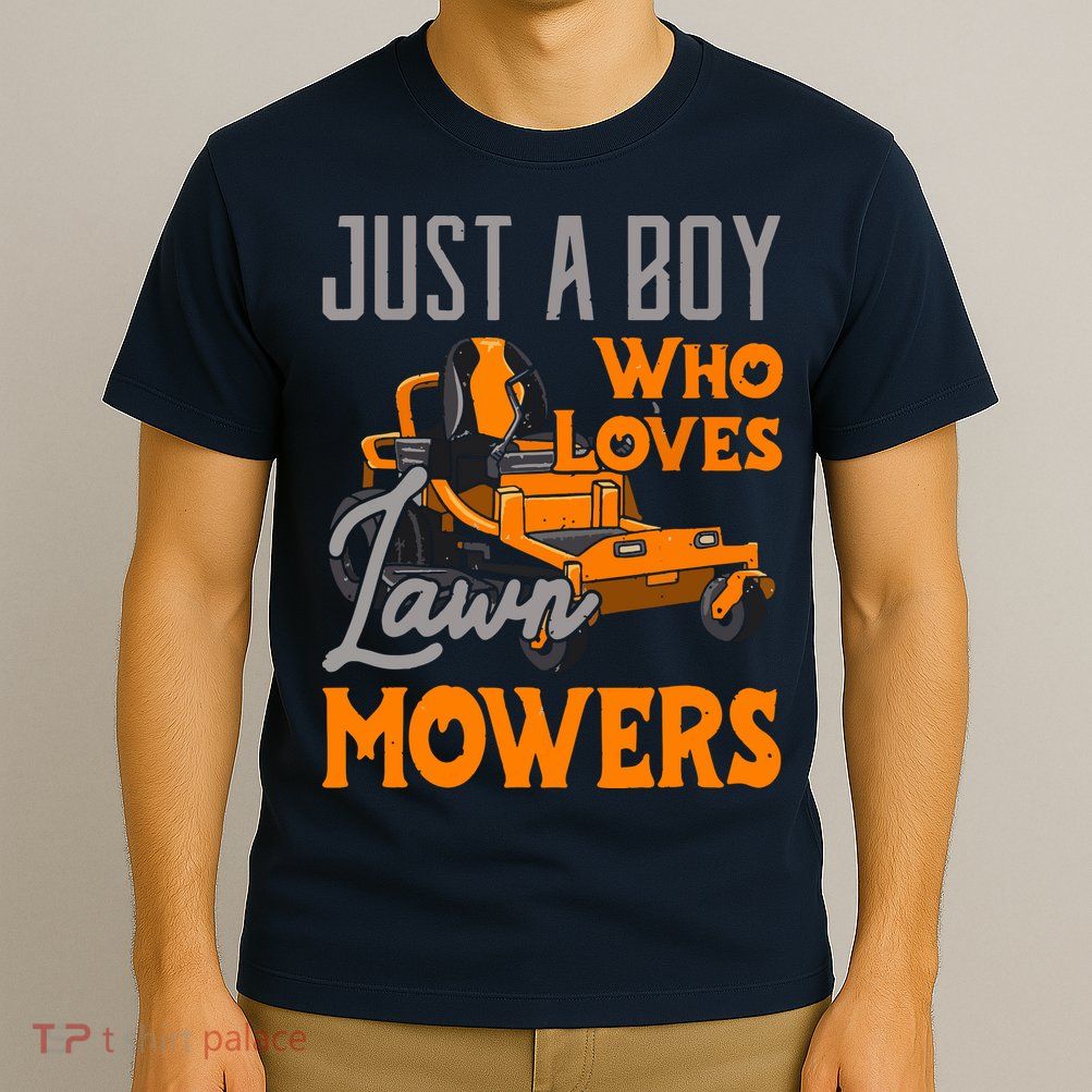 Lawn Mowing Just A Boy Who Loves Mowers Gardener T-Shirt