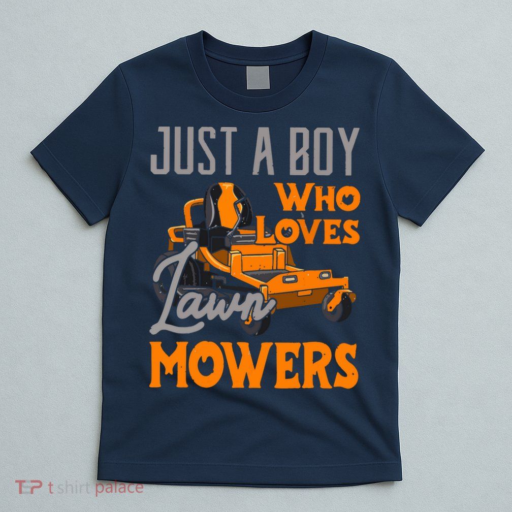 Lawn Mowing Just A Boy Who Loves Mowers Gardener T-Shirt