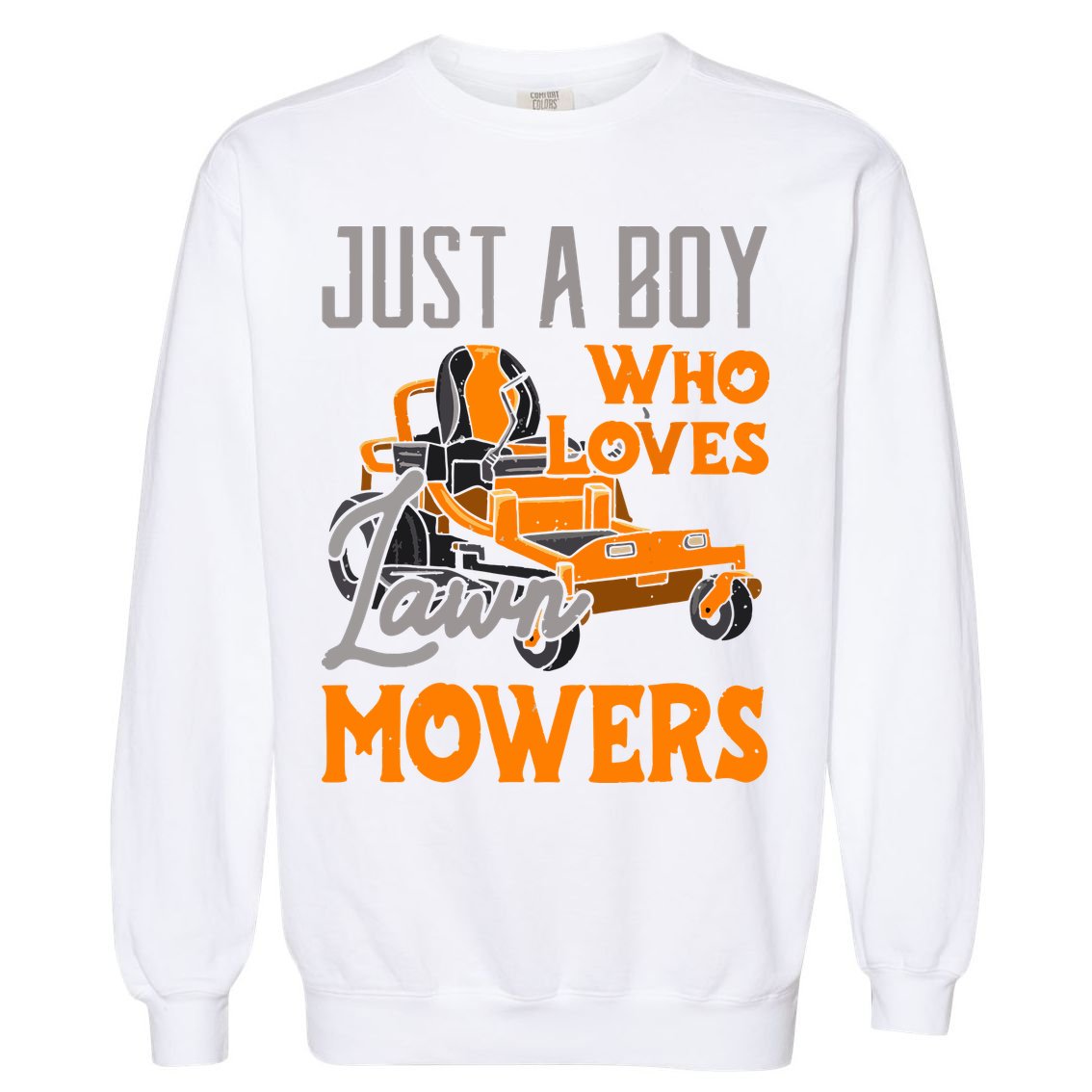 Lawn Mowing Just A Boy Who Loves Mowers Gardener Garment-Dyed Sweatshirt