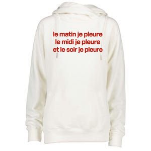 Le Matin Je Pleure Me Midi Je Pleure Et Le Soir Je Pleure Womens Funnel Neck Pullover Hood