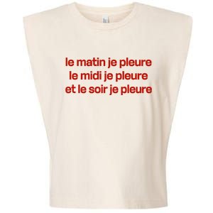 Le Matin Je Pleure Me Midi Je Pleure Et Le Soir Je Pleure Garment-Dyed Women's Muscle Tee