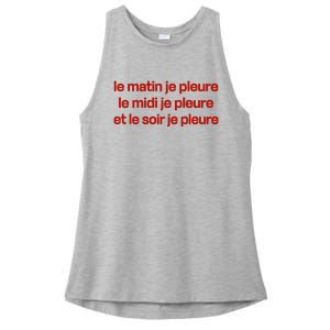 Le Matin Je Pleure Me Midi Je Pleure Et Le Soir Je Pleure Ladies PosiCharge Tri-Blend Wicking Tank