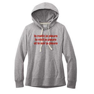 Le Matin Je Pleure Me Midi Je Pleure Et Le Soir Je Pleure Women's Fleece Hoodie