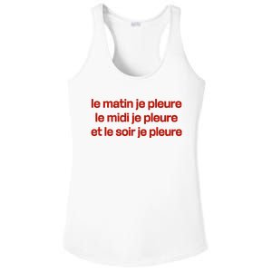 Le Matin Je Pleure Me Midi Je Pleure Et Le Soir Je Pleure Ladies PosiCharge Competitor Racerback Tank