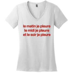 Le Matin Je Pleure Me Midi Je Pleure Et Le Soir Je Pleure Women's V-Neck T-Shirt