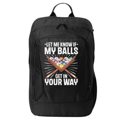 Let Me Know If My Ball Billiard Pool Player Gift Funny Billiards City Backpack