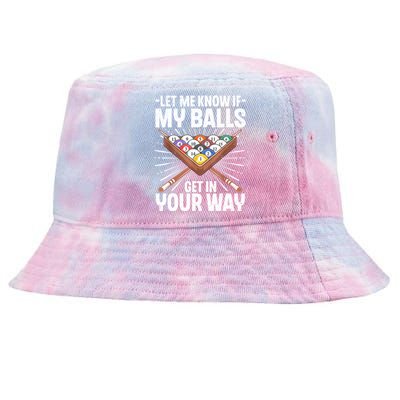 Let Me Know If My Ball Billiard Pool Player Gift Funny Billiards Tie-Dyed Bucket Hat