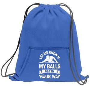 Let Me Know If My Balls Get In Your Way Funny Pool Billiards Gift Sweatshirt Cinch Pack Bag