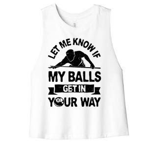 Let Me Know If My Balls Get In Your Way Funny Pool Billiards Gift Women's Racerback Cropped Tank