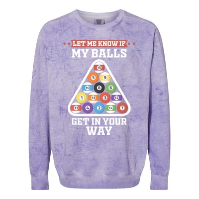 Let Me Know If My Balls Get In Your Way Pool Adult Humor Cute Gift Colorblast Crewneck Sweatshirt