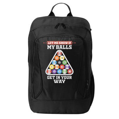 Let Me Know If My Balls Get In Your Way Pool Adult Humor Cute Gift City Backpack