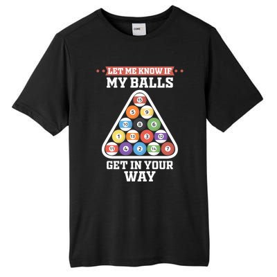 Let Me Know If My Balls Get In Your Way Pool Adult Humor Cute Gift Tall Fusion ChromaSoft Performance T-Shirt