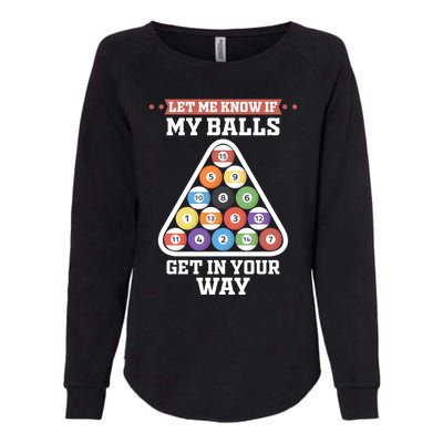 Let Me Know If My Balls Get In Your Way Pool Adult Humor Cute Gift Womens California Wash Sweatshirt