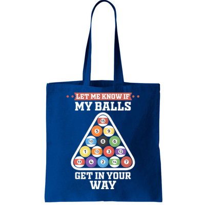 Let Me Know If My Balls Get In Your Way Pool Adult Humor Cute Gift Tote Bag