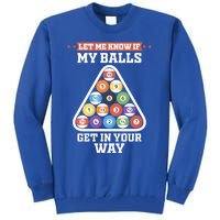 Let Me Know If My Balls Get In Your Way Pool Adult Humor Cute Gift Tall Sweatshirt