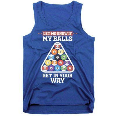 Let Me Know If My Balls Get In Your Way Pool Adult Humor Cute Gift Tank Top