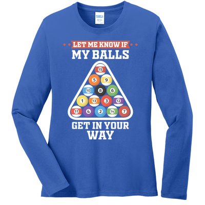 Let Me Know If My Balls Get In Your Way Pool Adult Humor Cute Gift Ladies Long Sleeve Shirt