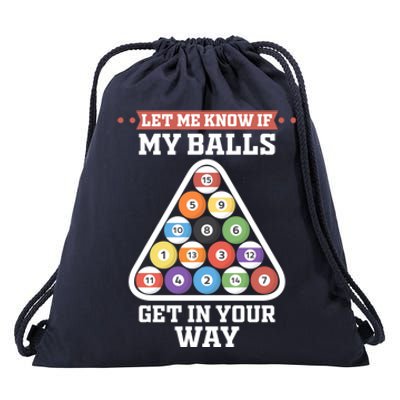 Let Me Know If My Balls Get In Your Way Pool Adult Humor Cute Gift Drawstring Bag