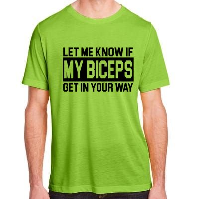 Let Me Know If My Biceps Get In Your Way Adult ChromaSoft Performance T-Shirt