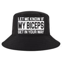 Let Me Know If My Biceps Get In Your Way Cool Comfort Performance Bucket Hat