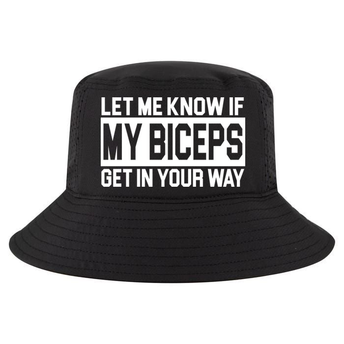Let Me Know If My Biceps Get In Your Way Cool Comfort Performance Bucket Hat