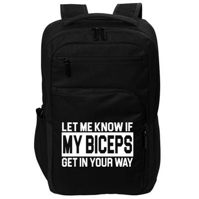 Let Me Know If My Biceps Get In Your Way Impact Tech Backpack