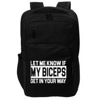 Let Me Know If My Biceps Get In Your Way Impact Tech Backpack