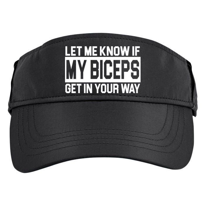 Let Me Know If My Biceps Get In Your Way Adult Drive Performance Visor