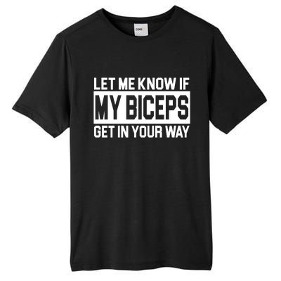 Let Me Know If My Biceps Get In Your Way Tall Fusion ChromaSoft Performance T-Shirt