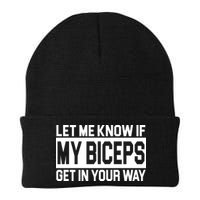 Let Me Know If My Biceps Get In Your Way Beanie