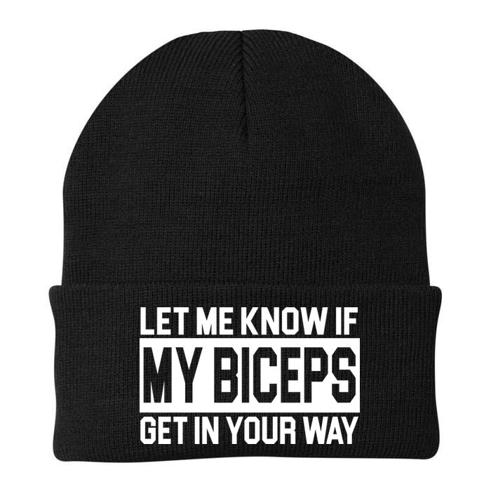 Let Me Know If My Biceps Get In Your Way Beanie