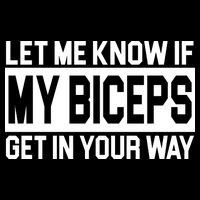Let Me Know If My Biceps Get In Your Way Drawstring Bag