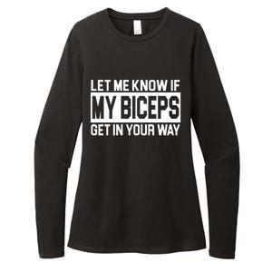 Let Me Know If My Biceps Get In Your Way Womens CVC Long Sleeve Shirt