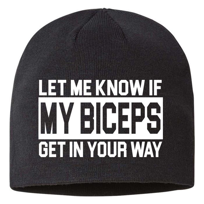Let Me Know If My Biceps Get In Your Way Sustainable Beanie