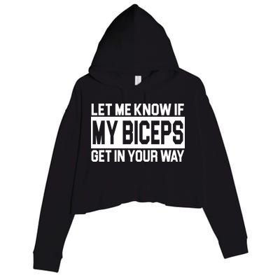 Let Me Know If My Biceps Get In Your Way Crop Fleece Hoodie