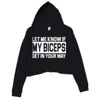 Let Me Know If My Biceps Get In Your Way Crop Fleece Hoodie