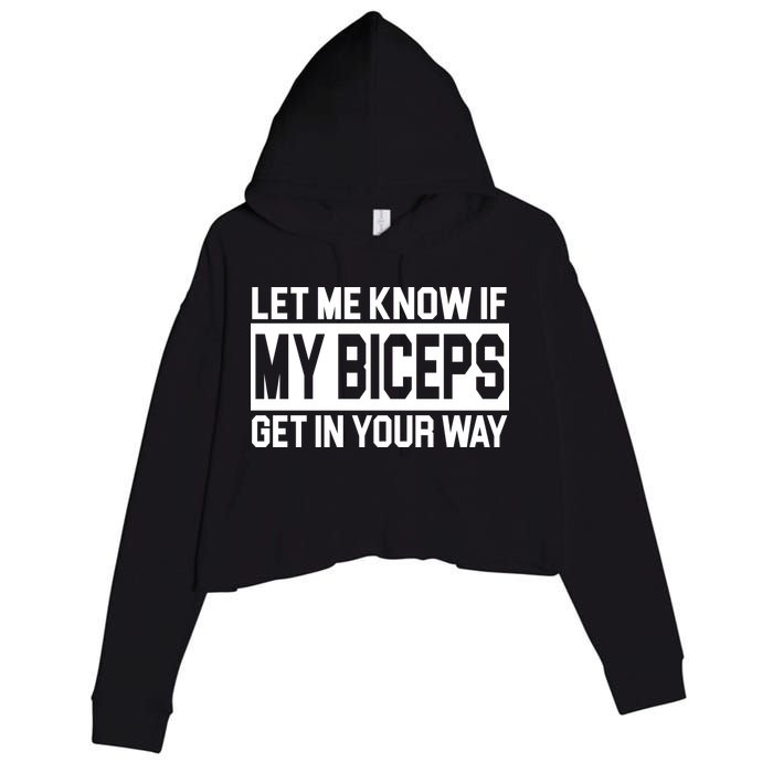 Let Me Know If My Biceps Get In Your Way Crop Fleece Hoodie