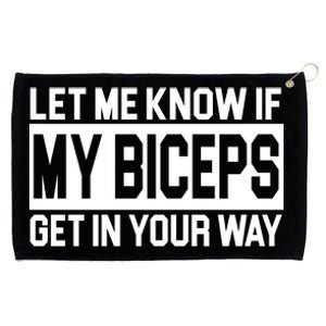 Let Me Know If My Biceps Get In Your Way Grommeted Golf Towel