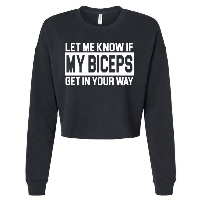 Let Me Know If My Biceps Get In Your Way Cropped Pullover Crew