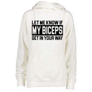 Let Me Know If My Biceps Get In Your Way Womens Funnel Neck Pullover Hood